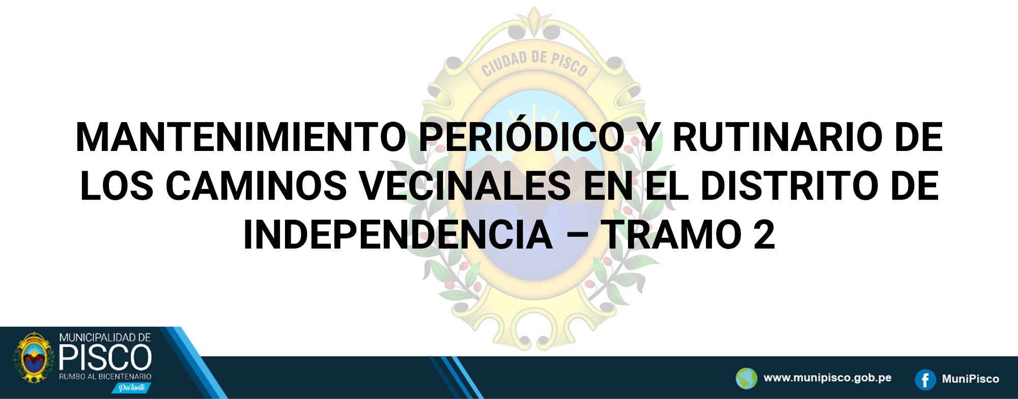 MANTENIMIENTO PERIÓDICO Y RUTINARIO DE LOS CAMINOS VECINALES EN EL DISTRITO DE INDEPENDENCIA - TRAMO 2