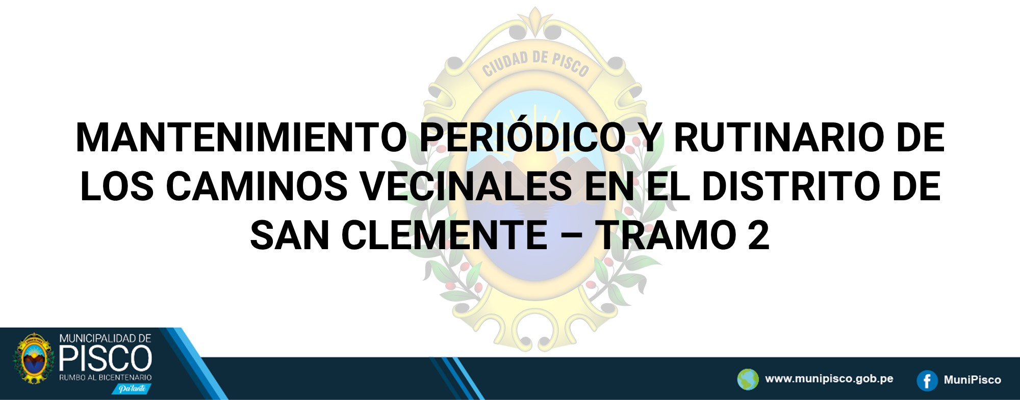 MANTENIMIENTO PERIÓDICO Y RUTINARIO DE LOS CAMINOS VECINALES EN EL DISTRITO DE SAN CLEMENTE - TRAMO 2